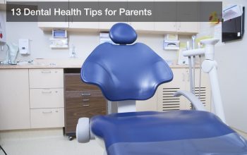13 Dental Health Tips for Parents