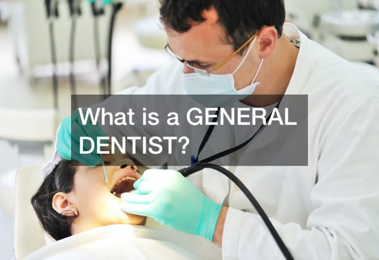 What is a GENERAL DENTIST?