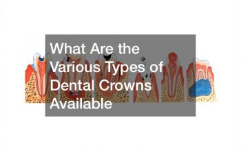What Are the Various Types of Dental Crowns Available
