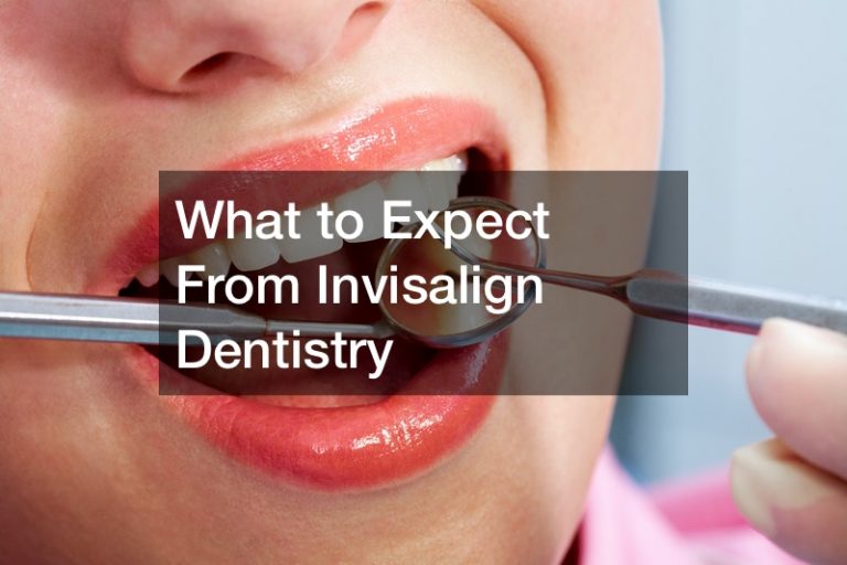 What to Expect From Invisalign Dentistry