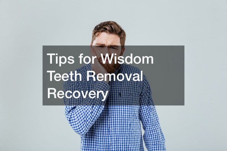 Tips for Wisdom Teeth Removal Recovery