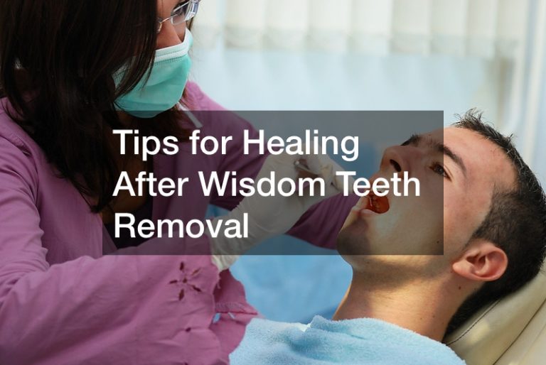 Tips for Healing After Wisdom Teeth Removal
