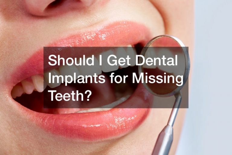 Should I Get Dental Implants for Missing Teeth?