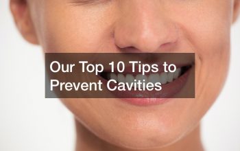 Our Top 10 Tips to Prevent Cavities