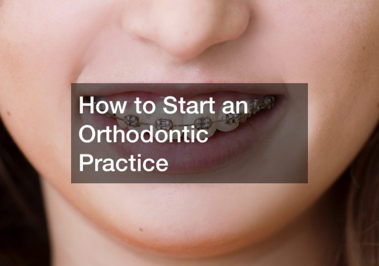 How to Start an Orthodontic Practice