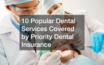 10 Popular Dental Services Covered by Priority Dental Insurance