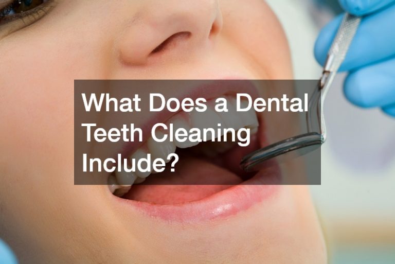 What Does a Dental Teeth Cleaning Include?